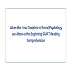 When the New Discipline of Social Psychology was Born at the Beginning GMAT Reading Comprehension